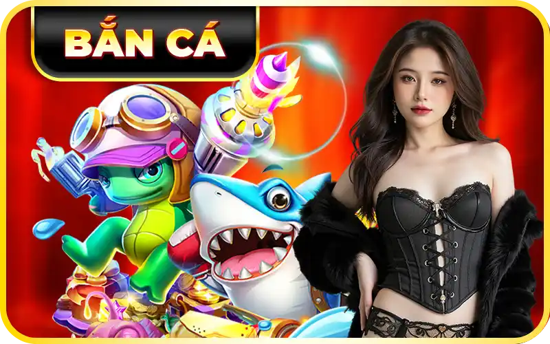 BẮN CÁ