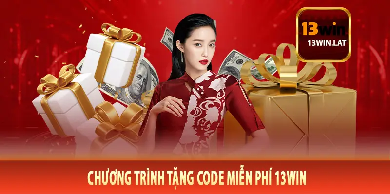 Chương trình tặng code miễn phí 13Win