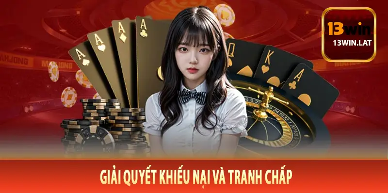 Giải quyết khiếu nại và tranh chấp