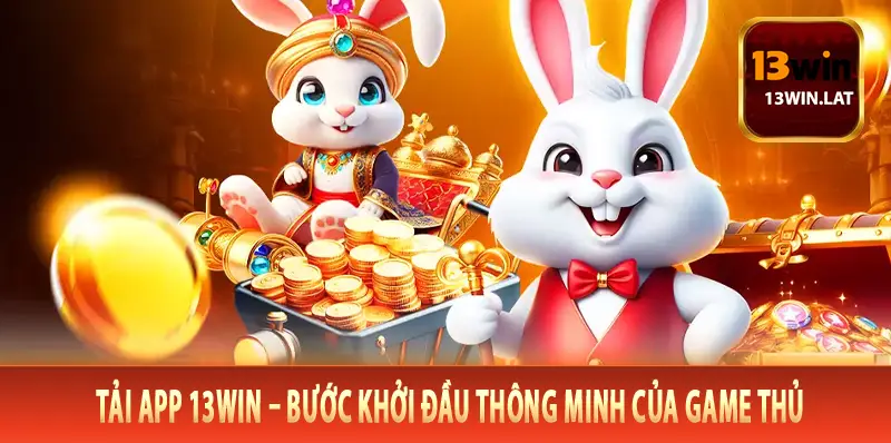 Tải App 13Win – Bước Khởi Đầu Thông Minh Của Game Thủ